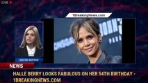 Halle Berry looks fabulous on her 54th birthday - 1BreakingNews.com