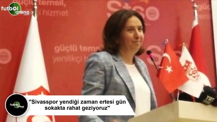 Semiha Ekinci: "Sivasspor yendiği zaman ertesi gün sokakta rahat geziyoruz"