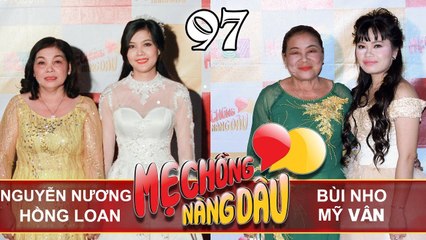 MẸ CHỒNG - NÀNG DÂU #97 UNCUT| Mẹ chồng đứt ruột nghe con dâu giãi bày lí do tham gia chương trình