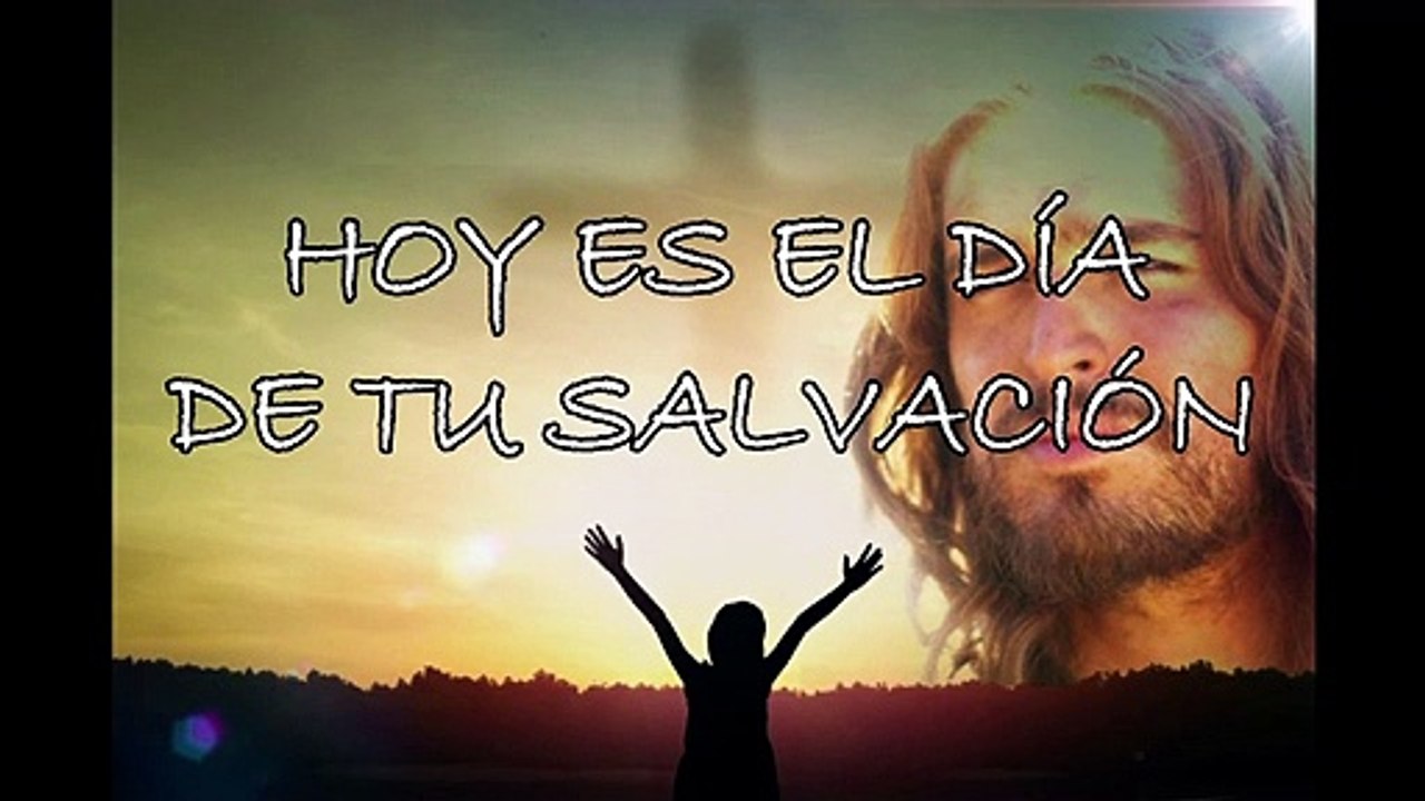 Hoy es el día de tu Salvación - Primera Fe