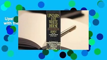 Upstairs at the White House: My Life with the First Ladies Complete