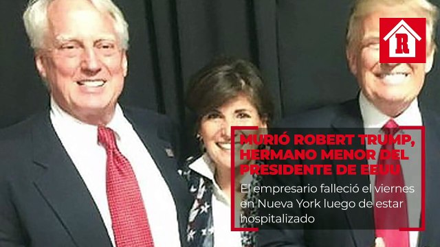 Murió Robert Trump, hermano del presidente de Estados Unidos Donald Trump