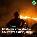 California Fire Crews Battle Wildfires Amid Heat Wave, Power Outages