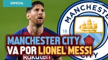 Manchester City va por Lionel Messi, reportan en Europa