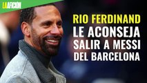 Rio Ferdinand le aconseja salir a Messi del Barcelona