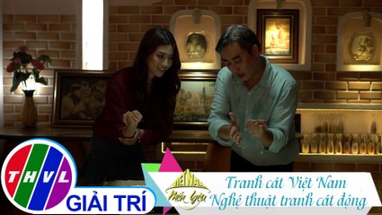 Việt Nam mến yêu - Tập 124: Tranh cát Việt Nam - Nghệ thuật tranh cát động