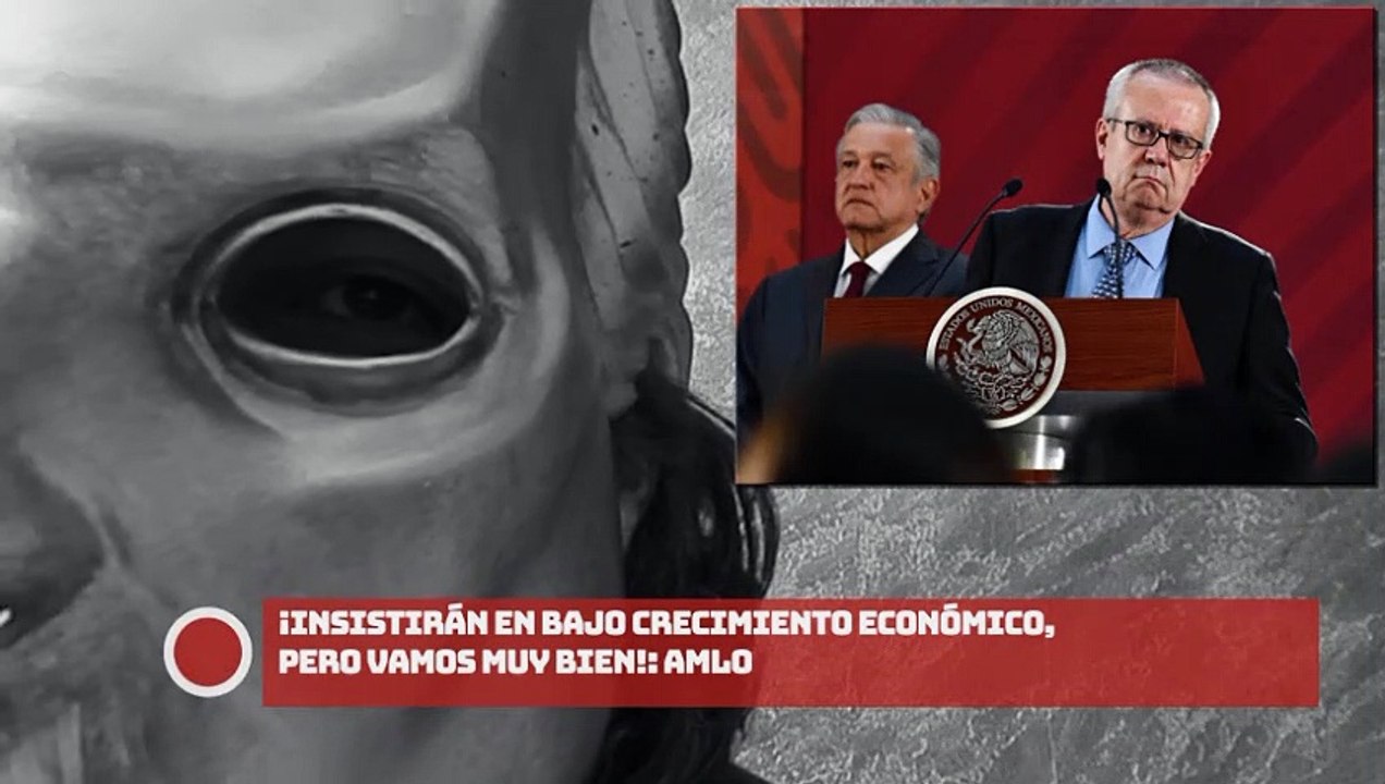 ¡Insistirán en bajo crecimiento económico, pero vamos muy bien!: AMLO