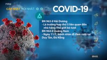 Thêm 2 ca mắc Covid-19 mới tại Hải Dương, Quảng Nam | VTC