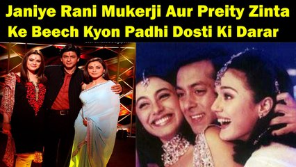 Janiye Rani Mukerji Aur Preity Zinta Ke Beech Kyon Padhi Dosti Ki Darar