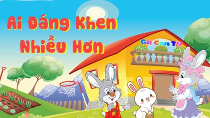 Chuyện kể: Ai đáng khen nhiều hơn - Gà Con TV