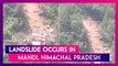 Landslide Occurs In Himachal Pradesh’s Mandi On August 16, Roads Blocked