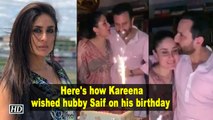 Here's how Kareena wished hubby Saif on his birthday