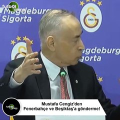 Mustafa Cengiz'den Fenerbahçe ve Beşiktaş'a gönderme!