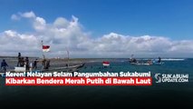Keren! Nelayan Selam Pangumbahan Sukabumi Kibarkan Bendera Merah Putih di Bawah Laut