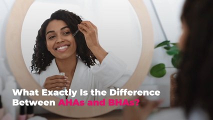 What Exactly Is the Difference Between AHAs and BHAs?