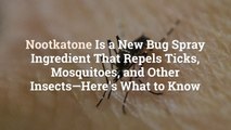 Nootkatone Is a New Bug Spray Ingredient That Repels Ticks, Mosquitoes, and Other Insects—