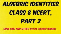 ALGEBRIC IDENTITIES CLASS 8 NCERT, PART 2