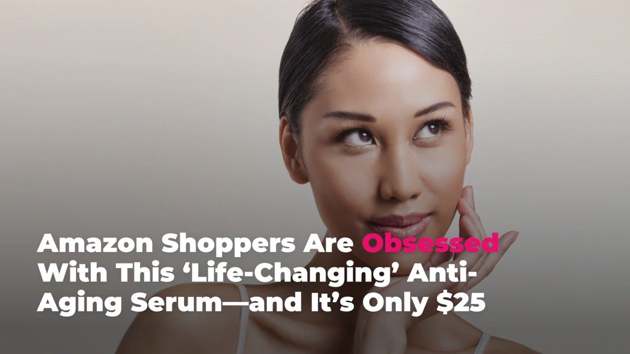 Amazon Shoppers Are Obsessed With This ‘Life-Changing’ Anti-Aging Serum—and It’s Only $25