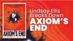 AXIOM'S END - LINDSAY ELLIS's First Contact Adventure Novel (Presented by St. Martin's Press)
