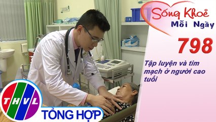 Tập luyện và tim mạch ở người cao tuổi | Sống khỏe mỗi ngày - Kỳ 798