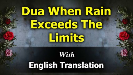Dua When Rain Exceeds The Limits With English Translation and Transliteration | Merciful Creator