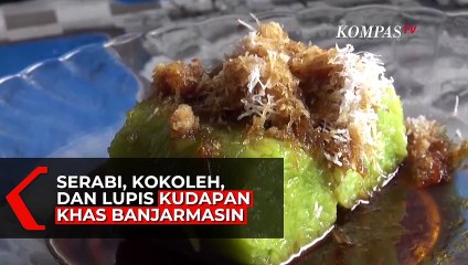 Serabi, Kokoleh, dan Lupis Kudapan Khas Banjarmasin
