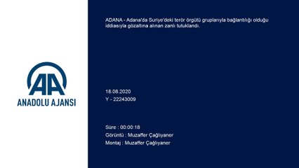 Suriye'deki terör örgütü gruplarıyla bağlantılı olduğu belirlenen zanlı tutuklandı - ADANA