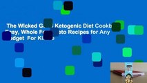 The Wicked Good Ketogenic Diet Cookbook: Easy, Whole Food Keto Recipes for Any Budget  For Kindle