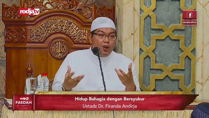 Ustadz Firanda Andirja: Hidup Bahagia Dengan Bersyukur