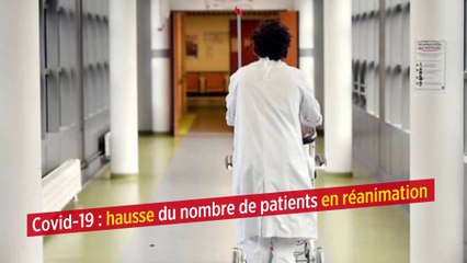 Covid-19 : hausse du nombre de patients en réanimation