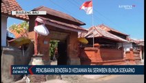 Pengibaran Bendera DI Rumah Ibunda Soekarno