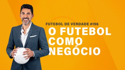 FDV #196 - O futebol como negócio