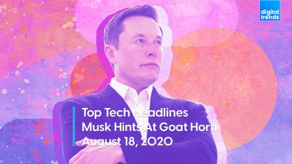 Trending Tech Headlines | 8.18.20 | Musk Hints At Goat Horn Coming A Tesla