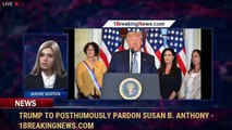 Trump to posthumously pardon Susan B. Anthony - 1BreakingNews.com