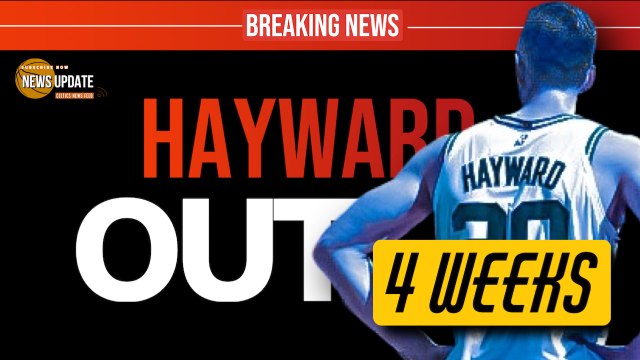 Celtics News: Gordon Hayward OUT For Four Weeks With Grade 3 Ankle Strain