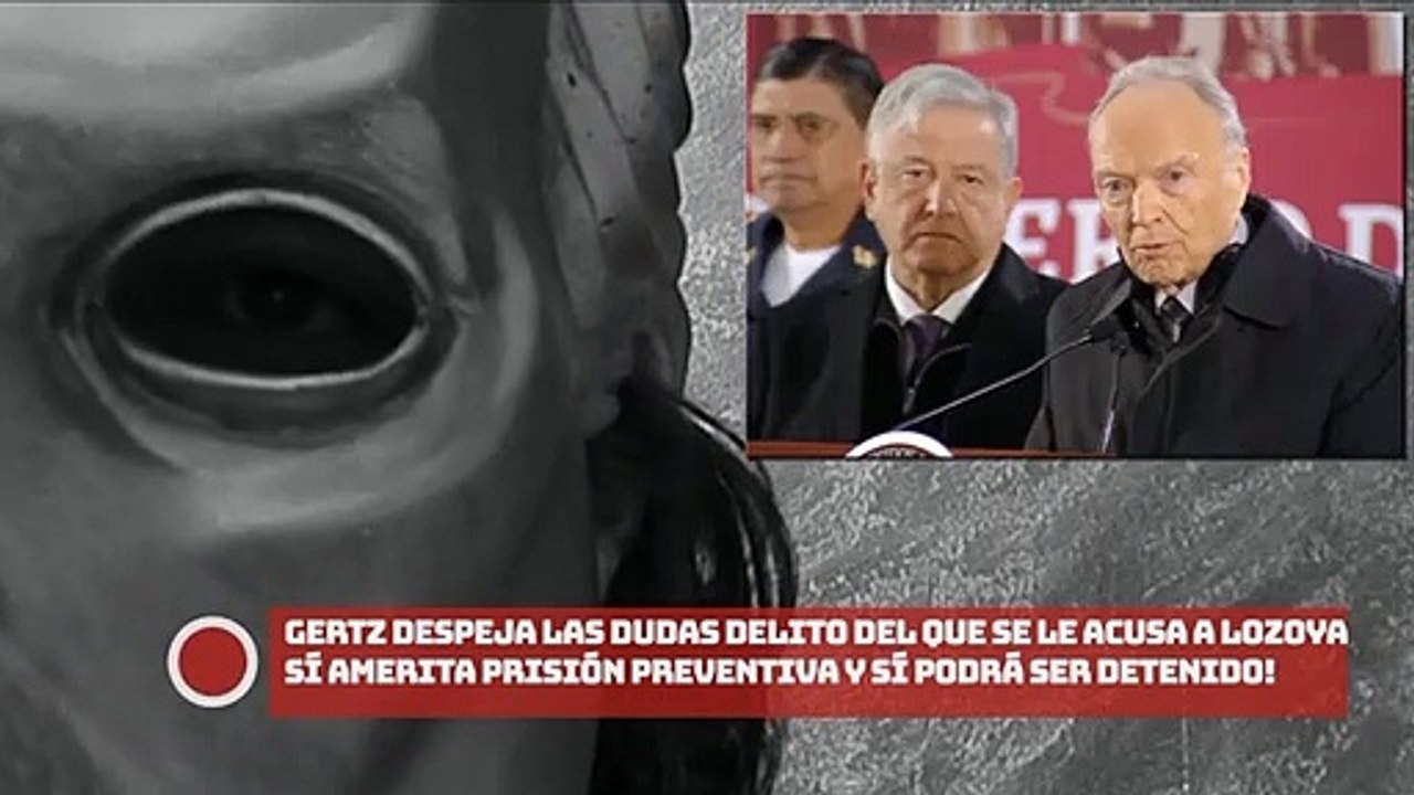 ¡Gertz Manero despeja las dudas delito del que se le acusa a Emilio Lozoya sí amerita prisión preventiva y sí podrá ser detenido!