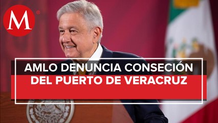 AMLO acusa a empresa de tener concesión para operar en Veracruz por 100 años