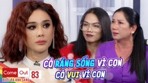 Come Out–BRAS|Tập 83: Lâm Khánh Chi bật khóc vì người mẹ yêu và quá thấu hiểu đứa con chuyển giới