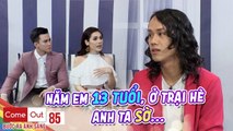 Come Out–BRAS|Tập 85: Bị xâm hại năm 13 tuổi, chàng vũ công sang chấn tâm lý, bị kỳ thị, coi thường