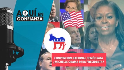 Convención Nacional Demócrata ¿Michelle Obama para presidenta?