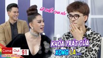 Come Out–BRAS|Tập 91: Trần Đức Bo bị Khánh Chi gài nói hết những 