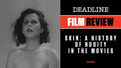 Skin: A History Of Nudity In The Movies | Film Review
