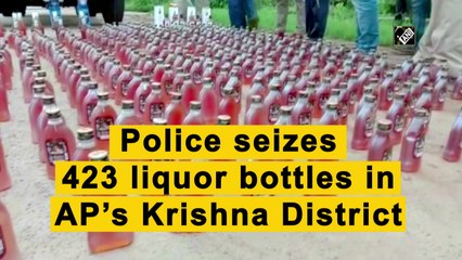 Police seizes 423 liquor bottles in AP’s Krishna District