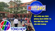 Người đưa tin 24G (6g30 ngày 19/08/2020) - Bất chấp lệnh cấm, hơn 800 học sinh vẫn đến trường