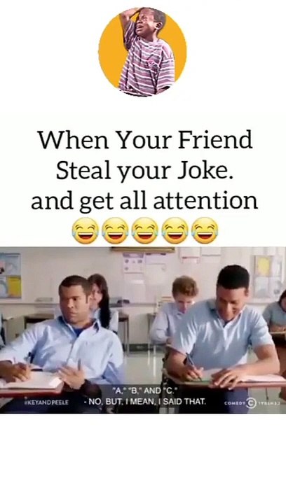When your friend steal your joke  and get all attention / जब आपका दोस्त आपके जोक्स को चुरा कर सब का ध्यान खुद आकर्षित करता है ।