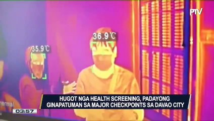 #PTVBalitaNgayon: Hugot nga health screening, padayong ginapatuman sa major checkpoints sa Davao City