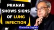 Pranab Mukherjee has signs of lung infection | Former president has Covid | Oneindia News