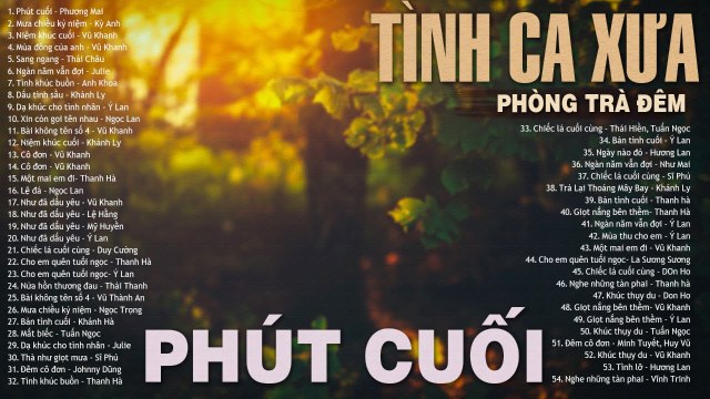 PHÚT CUỐI, MƯA CHIỀU KỶ NIỆM - Dòng Nhạc Tình Ca Xưa Phòng Trà Hải Ngoại Xưa Tê Tái Về Đêm