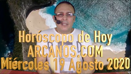 HOROSCOPO DE HOY de ARCANOS.COM - Miércoles 19 de Agosto de 2020