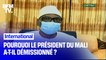 Pourquoi le président du Mali a-t-il démissionné ?